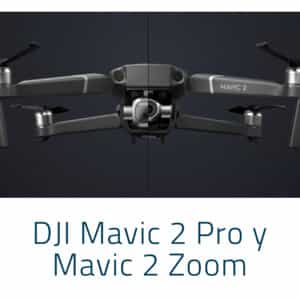 DJI Mavic 2 Pro y Mavic 2 Zoom